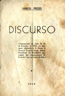 Discurso de Vasco Pezzi no banquete ao Presidente da República Eurico Gaspar Dutra - VI Festa da Uva