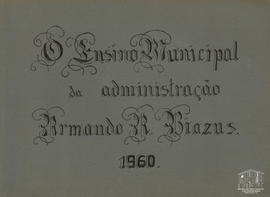Página 00 do Álbum Fotográfico do Ensino Municipal da Administração Armando Alexandre Biasuz 1960-1963