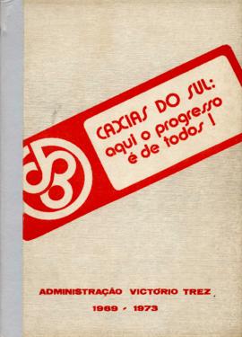 Relatório apresentado pelo Prefeito Municipal de Caxias do Sul - 1969-1973